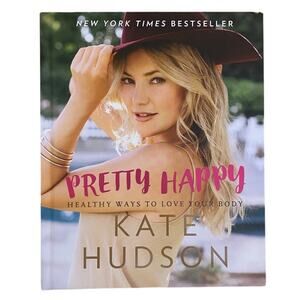 Pretty Happy Healthy Ways To Love Your Body by Kate Hudson Hard Cover Book